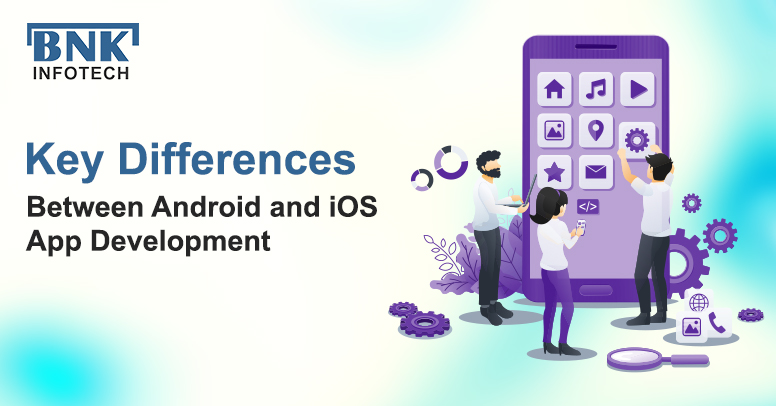 Key Differences Between Android and iOS App Development